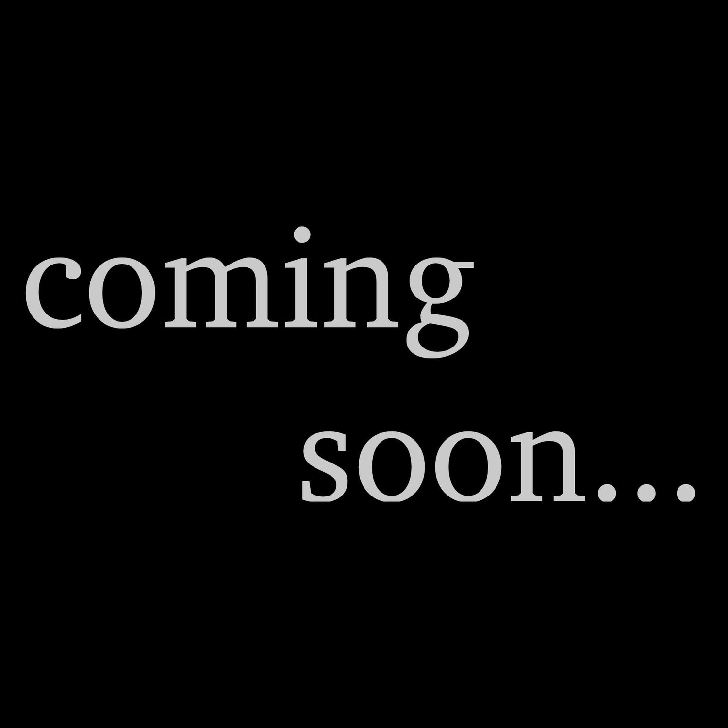 Coming Soon...